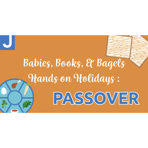 Babies, Books, & Bagels and Hands On Holidays: Passover
